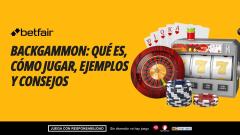 Backgammon: qué es, cómo jugar, ejemplos y consejos