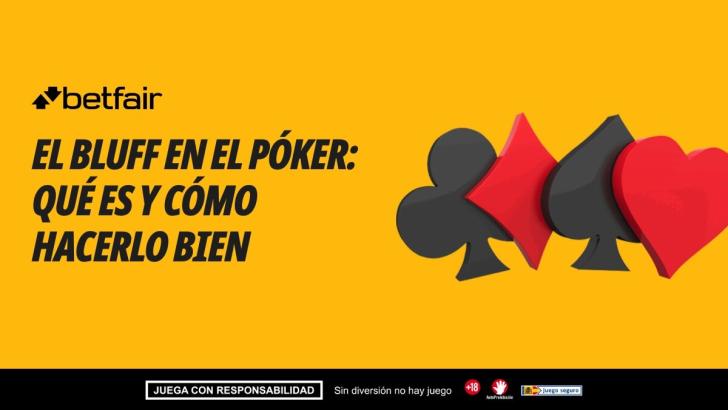 El bluff en el póker: qué es y cómo hacerlo bien