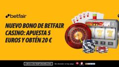 Nuevo bono de Betfair Casino: apuesta 5 euros y obtén 20 €