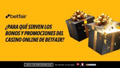 ¿Para qué sirven los bonos y promociones del Casino Online de Betfair?