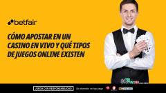 Cómo apostar en un casino en vivo y qué tipos de juegos online existen
