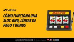 Cómo funciona una slot: RNG, líneas de pago y bonus