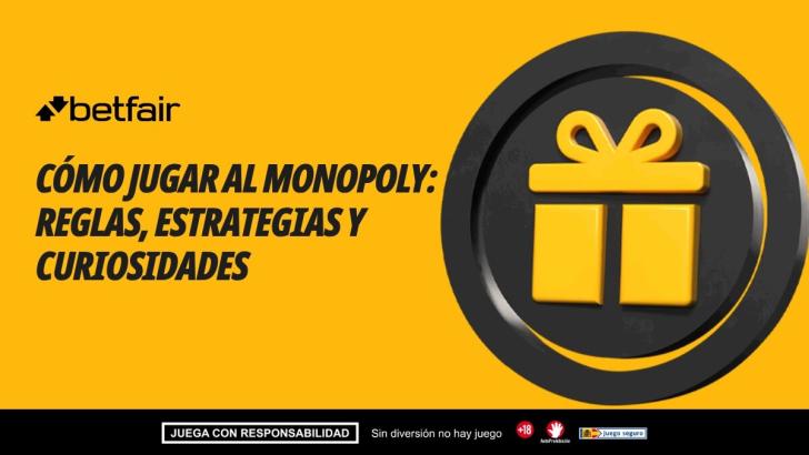 Cómo jugar al Monopoly, guía definitiva: reglas, estrategias y curiosidades