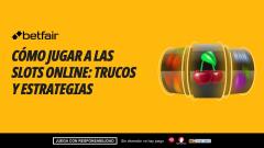 Cómo jugar a las slots online: trucos y estrategias para jugar