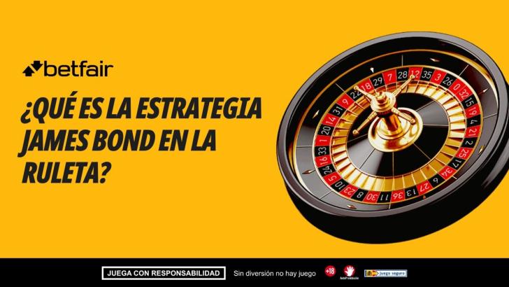 ¿Qué es la estrategia James Bond en la ruleta?