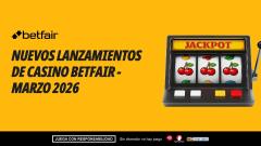 Betfair Casino: Nuevos lanzamientos de juegos en marzo 2026