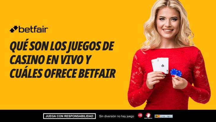 Qué son los juegos de casino en vivo y cuáles ofrece en directo Betfair