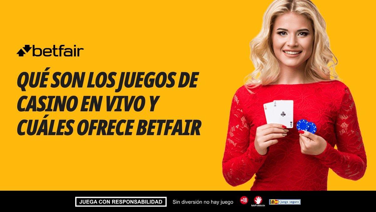 Qué son los juegos de casino en vivo y cuáles ofrece en directo Betfair
