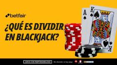 ¿Qué es dividir en Blackjack?