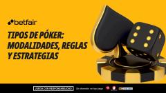 Tipos de póker: modalidades, reglas y estrategias