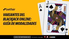 Variantes del blackjack online: guía de modalidades